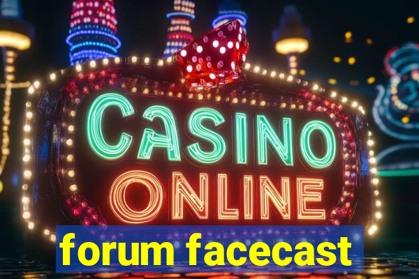 forum facecast